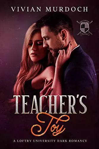 Teacher's Toy: A Loftry University Dark Romance