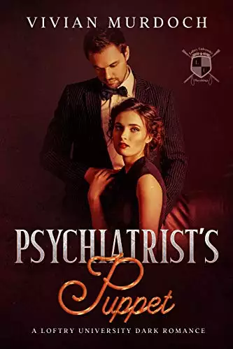 Psychiatrist’s Puppet : A Loftry University Dark Romance