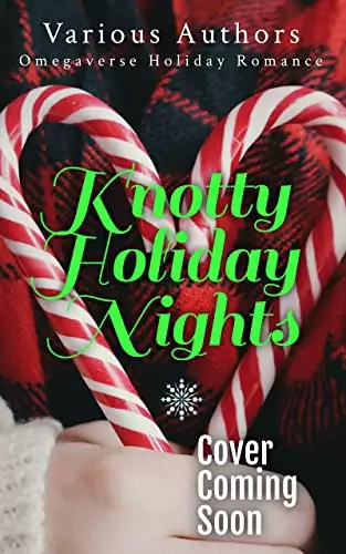 Knotty Holiday Nights: An Omegaverse Holiday Anthology