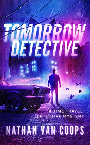 Tomorrow Detective: A Time Travel Detective Mystery