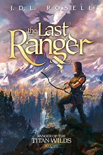 The Last Ranger: Ranger of the Titan Wilds, Book 1