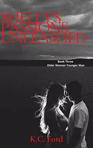 Shelly's Passions Unleashed: Book Three in the Steamy Older Woman Younger Man Series