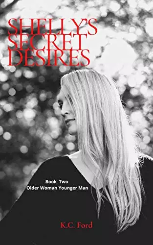 Shelly's Secret Desires: Book Two in the Steamy Older Woman Younger Man Series