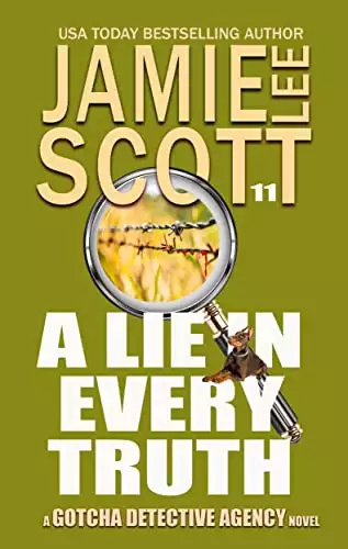 A Lie in Every Truth: Gotcha Detective Agency Mystery Book 11