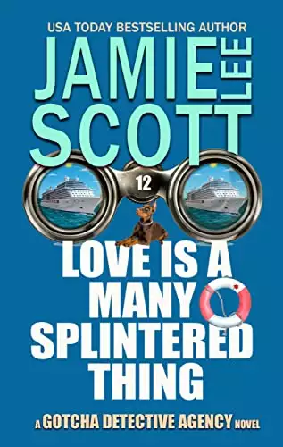 Love is a Many Splintered Thing: A Gotcha Detective Agency Mystery