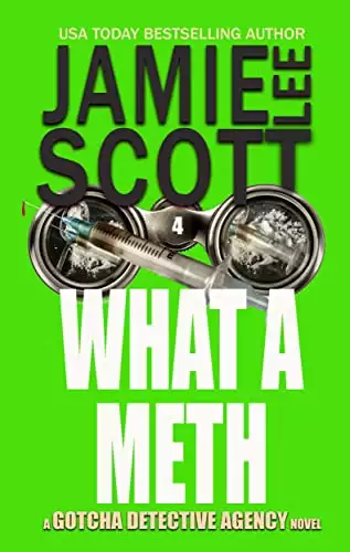 What A Meth: Gotcha Detective Agency Mystery Book 4