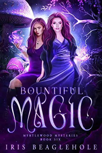 Bountiful Magic: Myrtlewood Mysteries Book 6