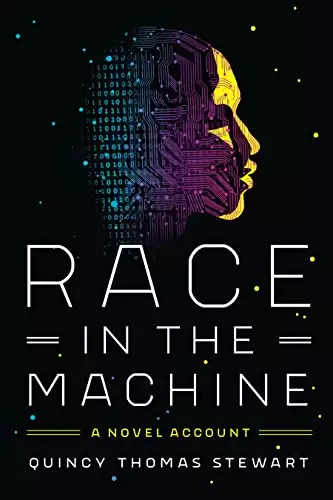 Race in the Machine: A Novel Account