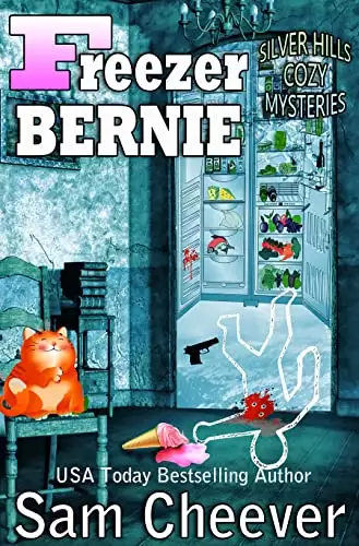 Freezer Bernie: Fun and Quirky Cozy Mystery