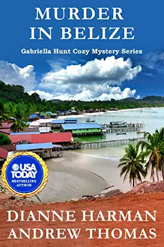 Murder in Belize: A Gabriella Hunt Cozy Mystery Series