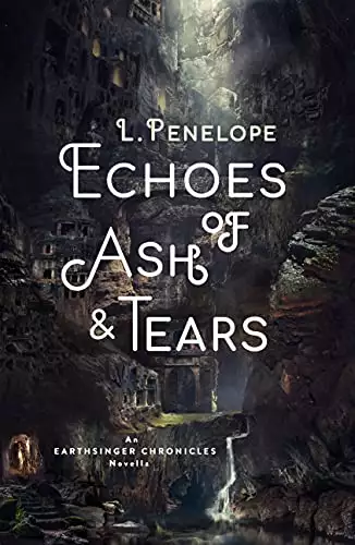 Echoes of Ash & Tears: An Earthsinger Chronicles Novella