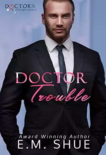 Doctor Trouble: A Doctors of Eastport General Novel