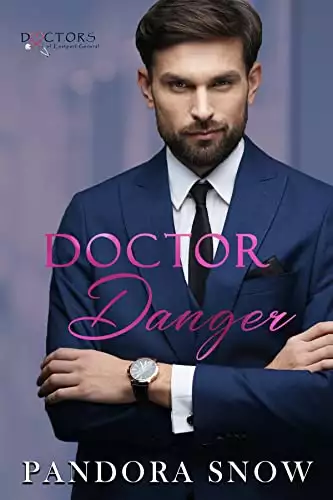 Doctor Danger (Doctors of Eastport General): A Steamy Small Town Medical Romance