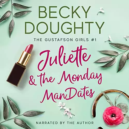 Juliette and the Monday ManDates: The Gustafson Girls, Book 1