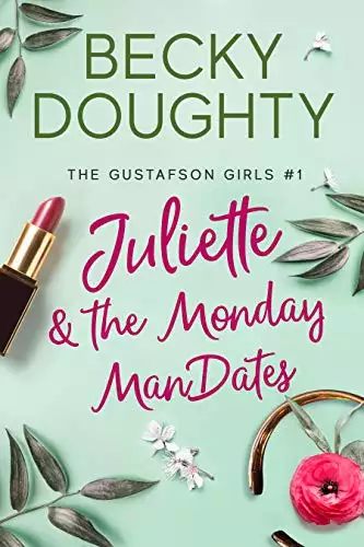 Juliette and the Monday ManDates: A Christian Romance Series About Sisters