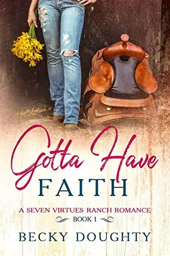 Gotta Have Faith: A Seven Virtues Ranch Romance Book 1