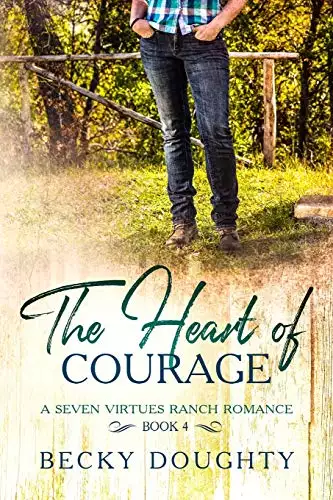 The Heart of Courage: A Seven Virtues Ranch Romance Book 4