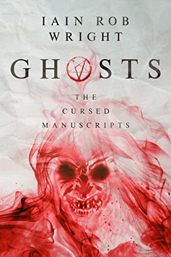 The Cursed Manuscripts by Iain Rob Wright