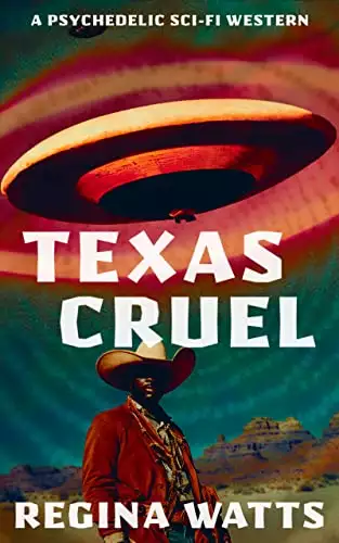 Texas Cruel: A Psychedelic Sci-Fi Western