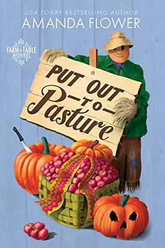 Put Out to Pasture: An Organic Cozy Mystery