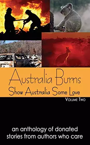 Australia Burns Volume Two: Show Australia Some Love