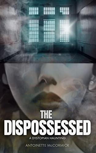 The Dispossessed: A Dystopian Haunting Novella