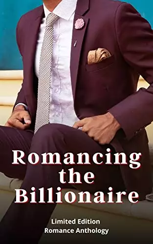 Romancing the Billionaire: A Limited Edition Anthology