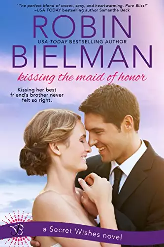 Kissing the Maid of Honor: A Secret Wishes Novel