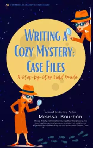 Writing a Cozy Mystery: Case Files: A Step-by-Step Field Guide
