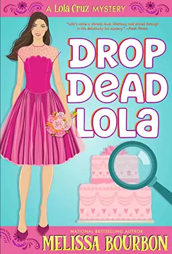 Drop Dead Lola: A Lola Cruz Mystery