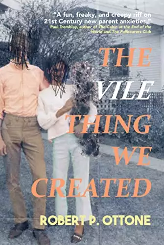 The Vile Thing We Created