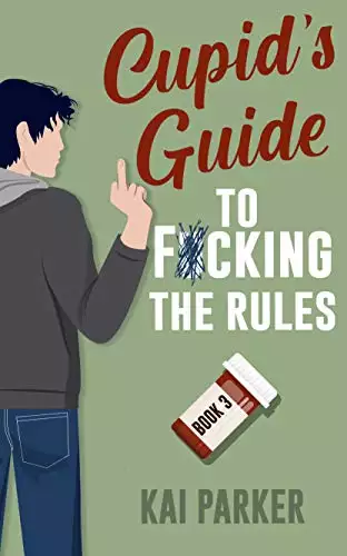 Cupid's Guide to F*cking the Rules: Book 3: A Fractured Mind Comedy