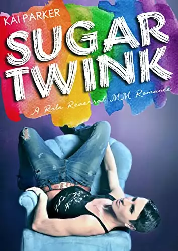 Sugar Twink: A Role Reversal MM Romance