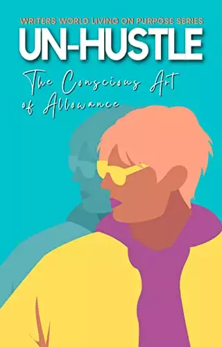 Un-Hustle: The conscious art of allowance