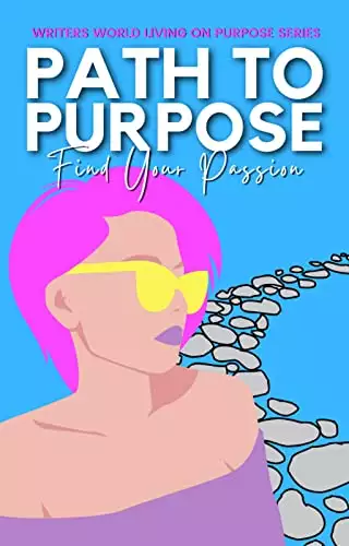 Path to Purpose: Find Your Passion