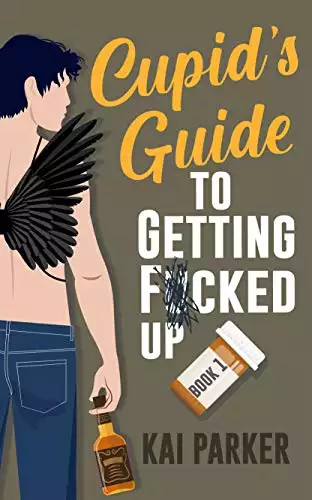 Cupid's Guide to Getting F*cked Up: