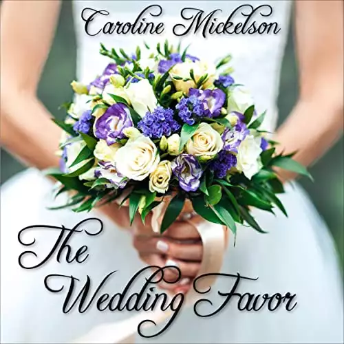 The Wedding Favor: Your Invitation to Romance, Book 1