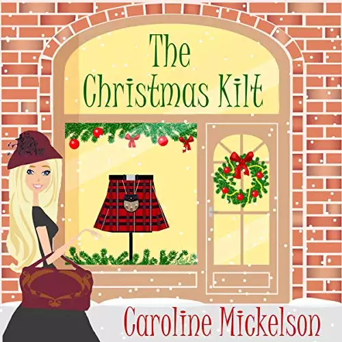The Christmas Kilt: A Christmas Central Romantic Comedy, Book 8