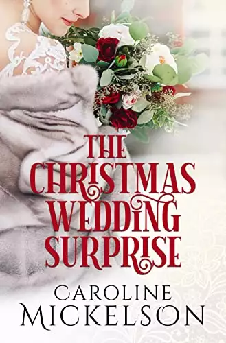 The Christmas Wedding Surprise: A Sweet Second Chance Romance