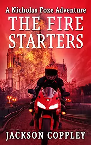 The Fire Starters: A Nicholas Foxe Adventure