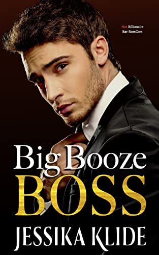 Big Booze Boss: Hot Billionaire Bar RomCom