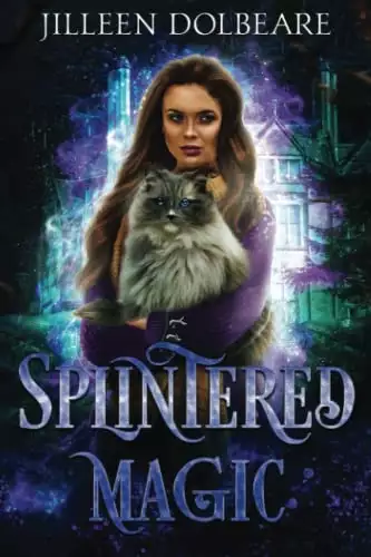Splintered Magic: A Paranormal Women's Urban Fantasy Fiction Novel