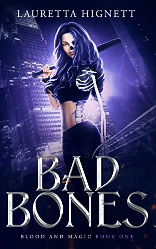 Bad Bones: A Fun, Fast-Paced Urban Fantasy: Blood and Magic Book One