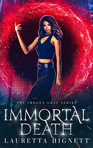 Immortal Death: A Fun Fast-Paced Urban Fantasy: The Imogen Gray Series Book Five