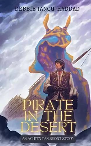 Pirate in the Desert: An Achten Tan short story : Standalone fantasy adventure