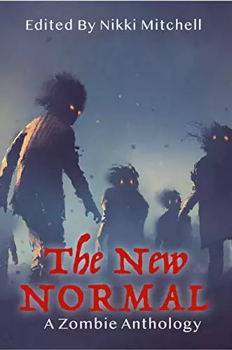 The New Normal: A Zombie Anthology