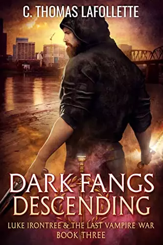 Dark Fangs Descending: The Luke Irontree & The Last Vampire War Urban Fantasy Series