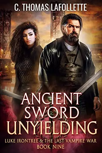 Ancient Sword Unyielding: An Action-Adventure Vampire Hunter Urban Fantasy with Found Family