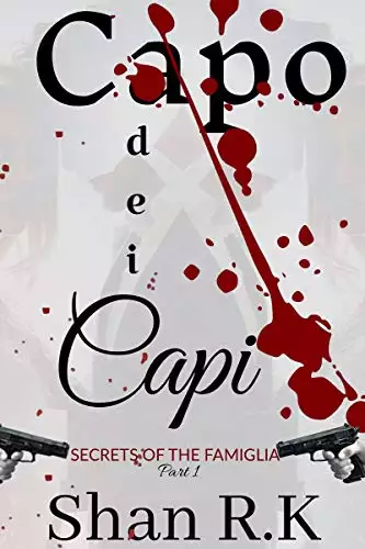 Capo Dei Capi: Blood, Betrayal And Family: A Mafia Romance