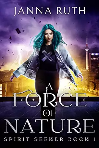 A Force of Nature: A Found Family Urban Fantasy Adventure